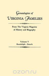 Genealogies of Virginia Families from The Virginia Magazine of History and Biography. In five volumes. Volume V