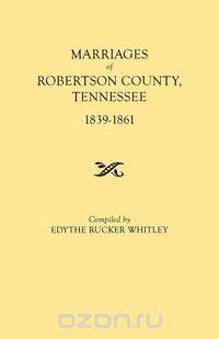 Marriages of Robertson County, Tennessee, 1839-1861