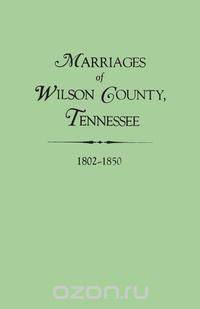 Marriages of Wilson County, Tennessee, 1802-1850