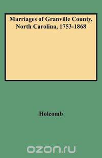 Marriages of Granville County, North Carolina, 1753-1868
