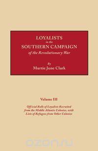 Loyalists in the Southern Campaign of the Revolutionary War. Volume III