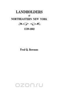 Landholders of Northeastern New York, 1739-1802