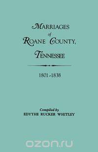 Marriages of RoAne County, Tennessee, 1801-1838