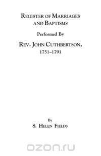 Register of Marriages and Baptisms Performed by REV. John Cuthbertson, Covenanter Minister, 1751-1791