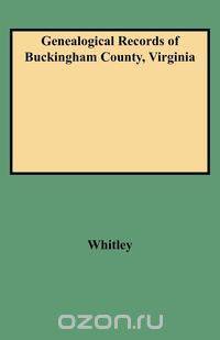 Genealogical Records of Buckingham County, Virginia