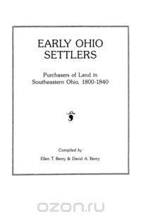 Early Ohio Settlers. Purchasers of Land in Southeastern Ohio, 1800-1840