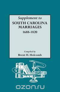 Supplement to South Carolina Marriages, 1688-1820