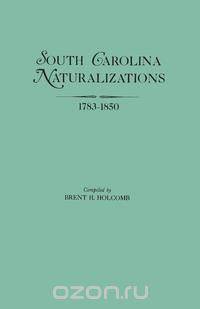 South Carolina Naturalizations, 1783-1850
