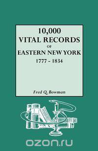 10,000 Vital Records of Eastern New York, 1777-1834