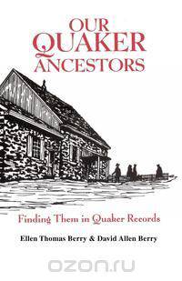 Our Quaker Ancestors. Finding Them in Quaker Records