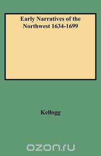 Early Narratives of the Northwest 1634-1699