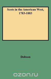 Scots in the American West, 1783-1883