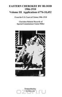 Eastern Cherokee by Blood, 1906 Co1910. Volume III