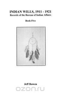 Indian Wills, 1911-1921. Records of the Bureau of Indian Affairs