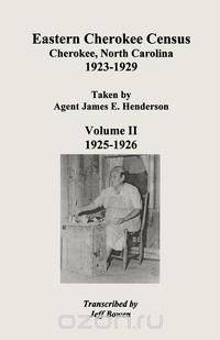 Eastern Cherokee Census, Cherokee, North Carolina, 1923 1929, Taken by Agent James E. Henderson. Volume II