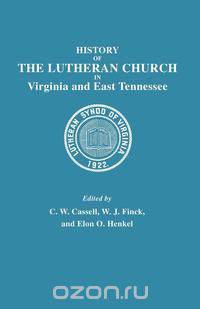 History of the Lutheran Church in Virginia and East Tennessee