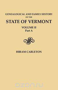 Genealogical and Family History of the State of Vermont. Volume II, Part A