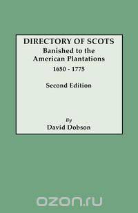 Directory of Scots Banished to the American Plantations, 1650-1775. Second Edition