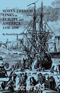 Scots-French Links in Europe and America, 1550-1850