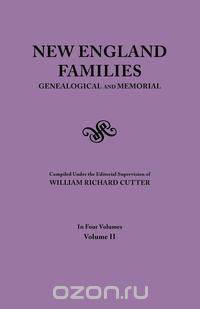 New England Families. Genealogical and Memorial. 1913 Edition. In Four Volumes. Volume II