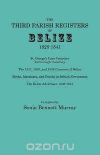 Third Parish Registers of Belize, 1828-1841. St. George