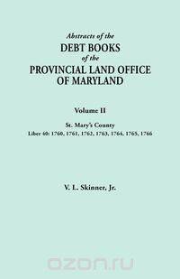 Abstracts of the Debt Books of the Provincial Land Office of Maryland. Volume II, St. Mary