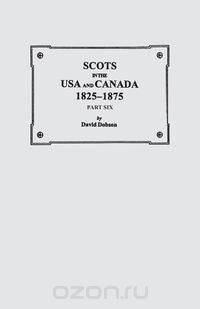Scots in the USA and Canada, 1825-1875. Part Six