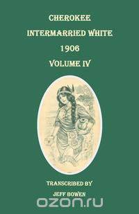 Cherokee Intermarried White, 1906. Volume IV