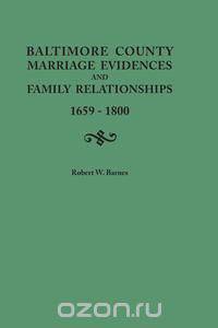 Baltimore County Marriage Evidences and Family Relationships, 1659-1800