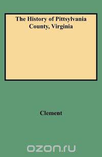 The History of Pittsylvania County, Virginia