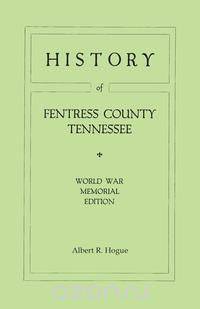 History of Fentress County, Tennessee. the Old Home of Mark Twain