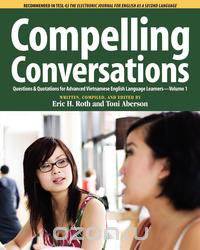 Compelling Conversations, Questions and Quotations for Advanced Vietnamese English Language Learners