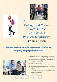 The College and Career Success Bible for Those with Physical Disabilities