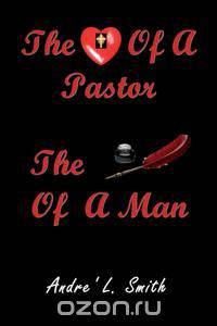 The Heart Of A Pastor, The Pen Of A Man
