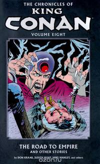 The Chronicles of King Conan: Volume 8: The Road to Empire and Other Stories
