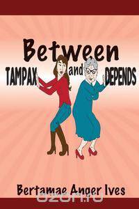 Between Tampax and Depends
