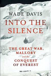 Into the Silence: The Great War, Mallory and the Conquest of Everest