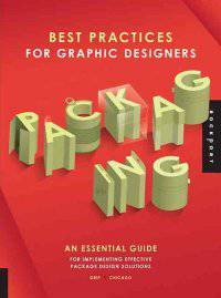 Best Practices for Graphic Designers, Packaging. An Essential Guide for Implementing Effective Package Design Solutions