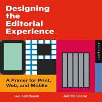 Designing the Editorial Experience. A Primer for Print, Web, and Mobile
