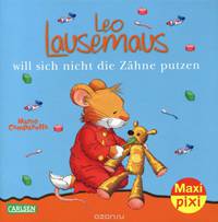 Leo Lausemaus will sich nicht die Zahne putzen