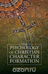 The Psychology of Christian Character Formation