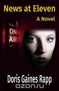 News at Eleven - A Novel