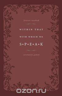 Within That With Which We Speak