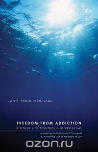 Freedom from Addictions and Other Life Controlling Problems