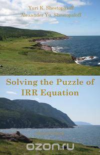 Solving the Puzzle of IRR Equation. Choosing the Right Solution to Measure Investment Success. Second Edition