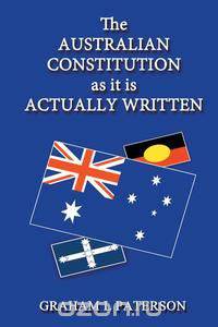 The Australian Constitution as it is Actually Written