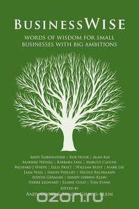 Businesswise - Words of Wisdom for Small Businesses with Big Ambitions