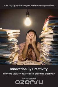 Innovation by Creativity - Fifty-One Tools for Solving Problems Creatively