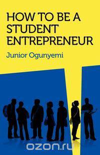 How to Be a Student Entrepreneur