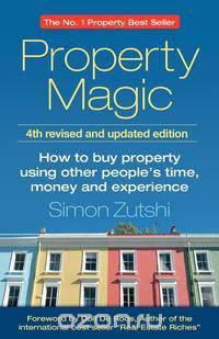 Property Magic 4th Edition - How to Buy Property Using Other People
